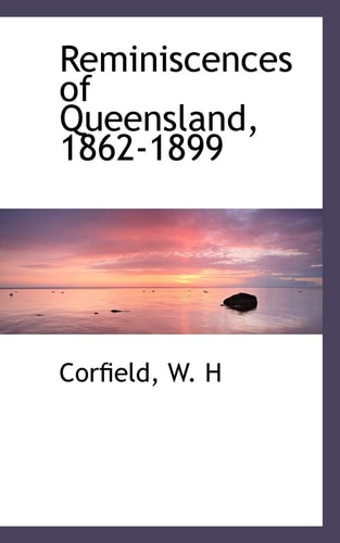 Reminiscences of Queensland, 1862-1899
