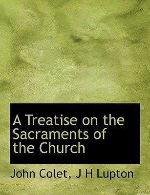 A Treatise on the Sacraments of the Church