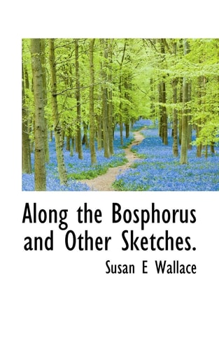 Along the Bosphorus and Other Sketches.