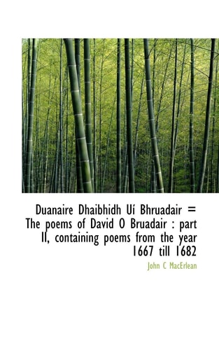 Duanaire Dháibhidh Uí Bhruadair = The poems of David Ó Bruadair: part II, containing poems from the