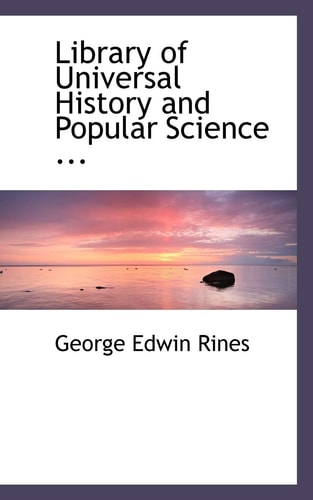 Library of Universal History and Popular Science ...