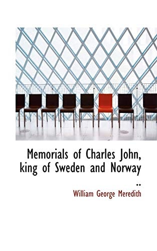 Memorials of Charles John, king of Sweden and Norway ..