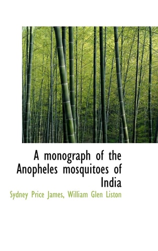 A monograph of the Anopheles mosquitoes of India