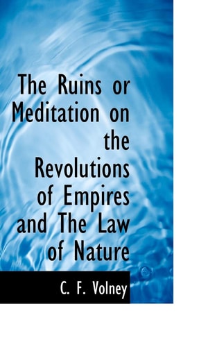 The Ruins or Meditation on the Revolutions of Empires and The Law of Nature