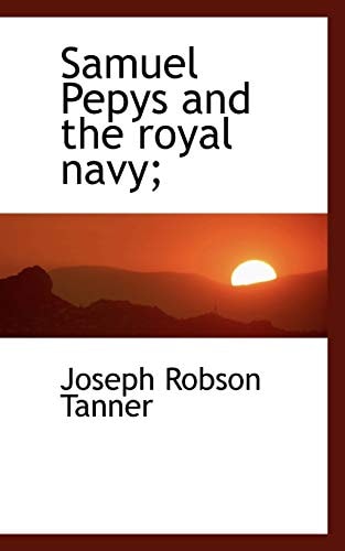 Samuel Pepys and the royal navy;