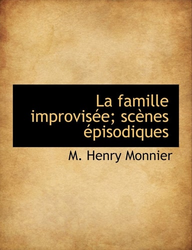 La Famille Improvisée; Scènes Épisodiques