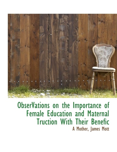 ObserVations on the Importance of Female Education and Maternal Truction With Their Benefic