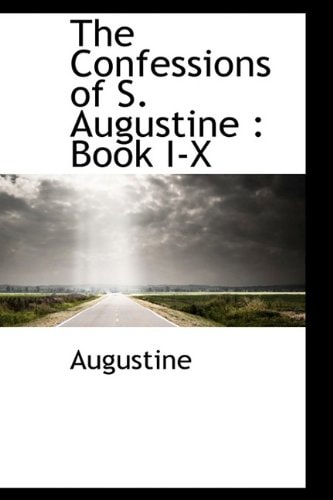 The Confessions of S. Augustine: Book I-X