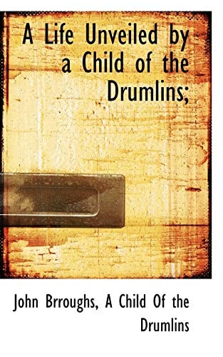 A Life Unveiled by a Child of the Drumlins;