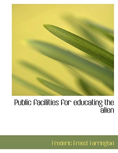 Public Facilities for Educating the Alien