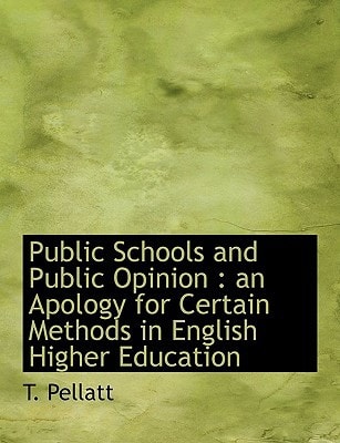Public Schools and Public Opinion: An Apology for Certain Methods in English Higher Education