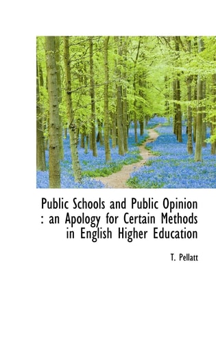 Public Schools and Public Opinion: an Apology for Certain Methods in English Higher Education