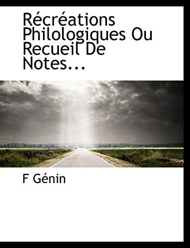 Récréations Philologiques Ou Recueil De Notes...