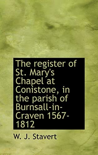 The Register of St. Mary's Chapel at Conistone, in the Parish of Burnsall-In-Craven 1567-1812