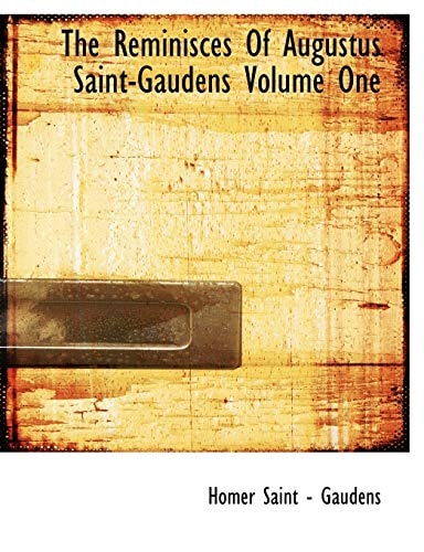 The Reminisces of Augustus Saint-Gaudens Volume One