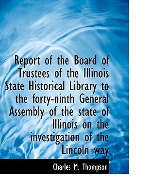 Report of the Board of Trustees of the Illinois State Historical Library to the forty-ninth General