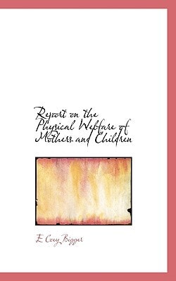 Report on the Physical Welfare of Mothers and Children