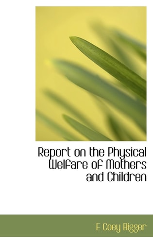 Report on the Physical Welfare of Mothers and Children
