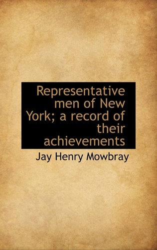 Representative men of New York; a record of their achievements