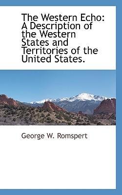 The Western Echo: A Description of the Western States and Territories of the United States.