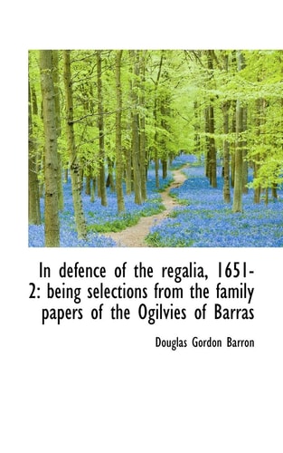 In defence of the regalia, 1651-2: being selections from the family papers of the Ogilvies of Barras