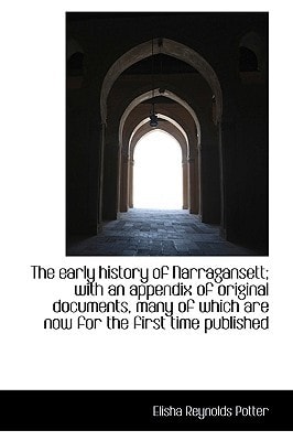 The early history of Narragansett; with an appendix of original documents, many of which are now for