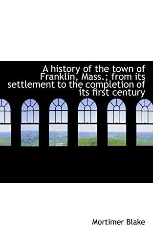 A history of the town of Franklin, Mass.
