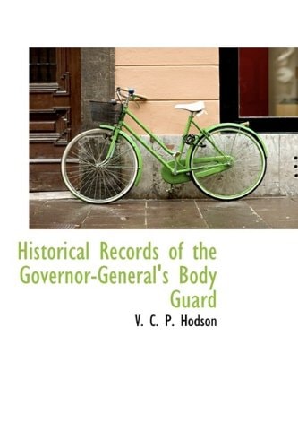 Historical Records of the Governor-General's Body Guard