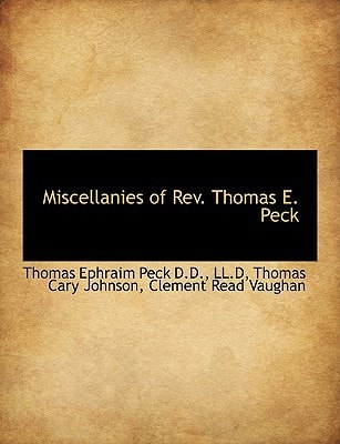 Miscellanies of Rev. Thomas E. Peck