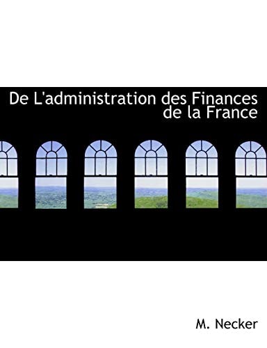 De L'administration des Finances de la France