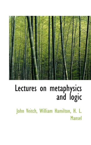 Lectures on metaphysics and logic