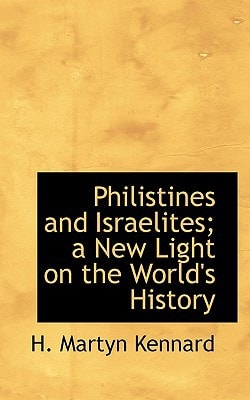 Philistines and Israelites; a New Light on the World's History