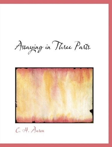 Assaying in Three Parts