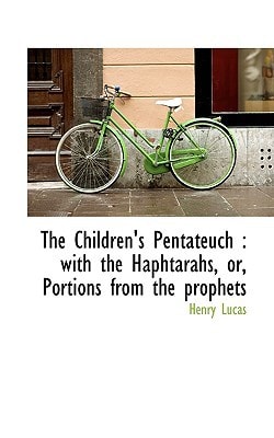 The Children's Pentateuch: with the Haphtarahs, or, Portions from the prophets