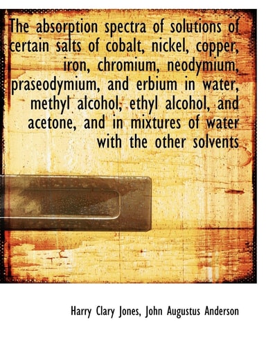 The Absorption Spectra of Solutions of Certain Salts of Cobalt, Nickel, Copper, Iron, Chromium, Neod