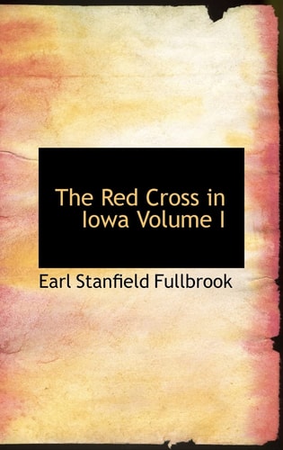 The Red Cross in Iowa Volume I