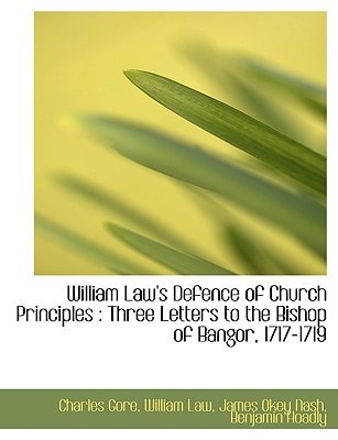William Law's Defence of Church Principles: Three Letters to the Bishop of Bangor, 1717-1719