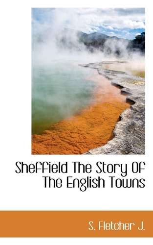 Sheffield the Story of the English Towns