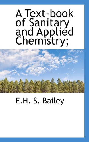 A Text-Book of Sanitary and Applied Chemistry;
