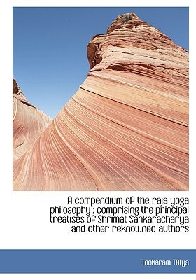 A compendium of the raja yoga philosophy: comprising the principal treatises of Shrimat Sankarachar
