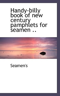 Handy-billy book of new century pamphlets for seamen ..