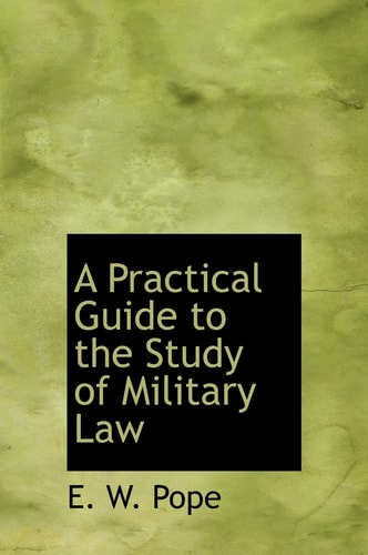 A Practical Guide to the Study of Military Law