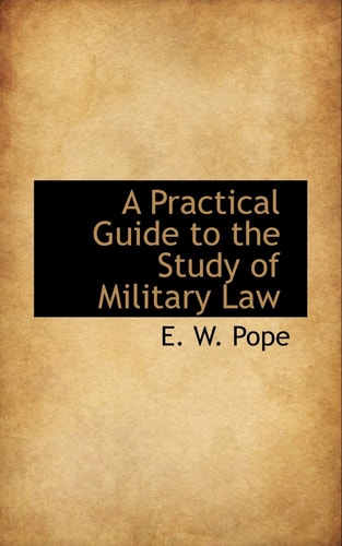 A Practical Guide to the Study of Military Law