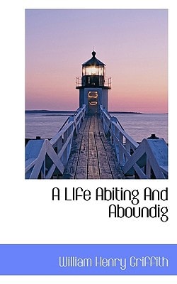 A LIfe Abiting And Aboundig