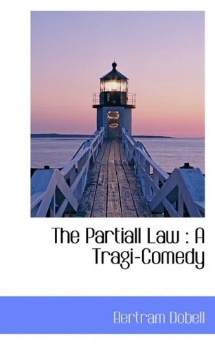 The Partiall Law: A Tragi-Comedy