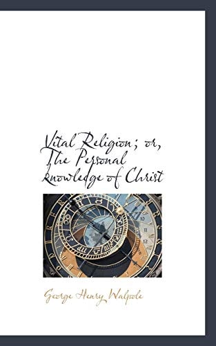 Vital Religion; or, The Personal knowledge of Christ