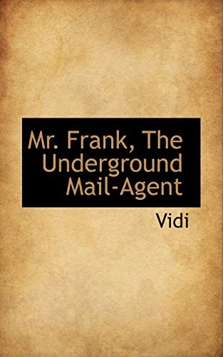 Mr. Frank, The Underground Mail-Agent