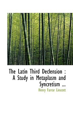 The Latin Third Declension: A Study in Metaplasm and Syncretism ...