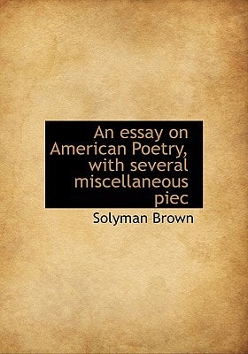 An essay on American Poetry, with several miscellaneous piec