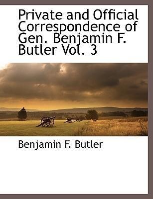 Private and Official Correspondence of Gen. Benjamin F. Butler Vol. 3
